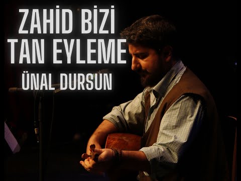 Zahid Bizi Tan Eyleme / Ünal Dursun