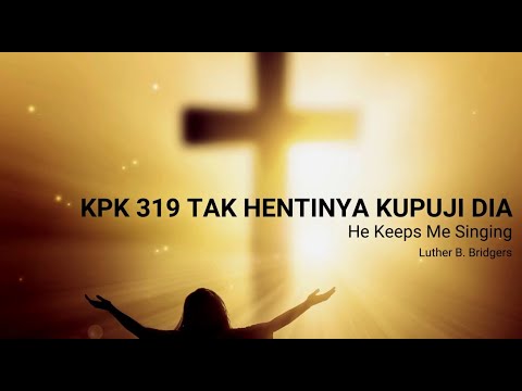 He Keeps Me Singing - KPK 319 - Tak Hentinya Kupuji Dia