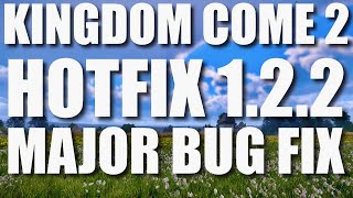 Kingdom Come 2 Patch 1.2.2 Just Fixed Your Biggest Complaint!