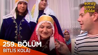 Bir Şoray Efsanesi 259. Bölüm - Bitlis Kolaj | Şoray Uzun Yolda