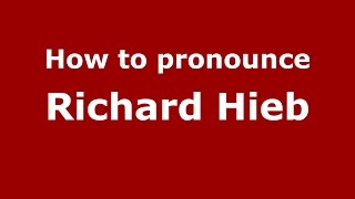 How to pronounce Richard Hieb