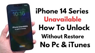 iPhone 14 Series Unavailable How To Unlock Without Computer Without Data Losing 2024