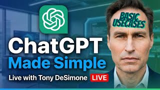 ChatGPT Made Simple - Live with Tony DeSimone