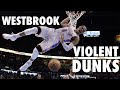 Russell Westbrook S Most Violent Dunks Of His Career
