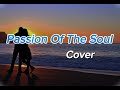 Passion Of The Soul Song