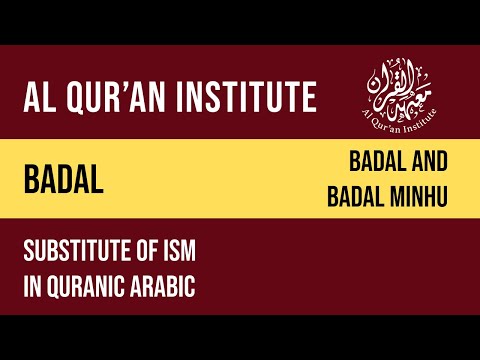 Lesson 1 – Substitute or Badal (بَدَل  ) & Mubdal Minhu ( مُبْدَلْ مِنْهُ ) in Arabic and it's Use