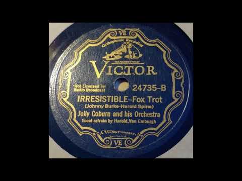 1934 Jolly Coburn - Irresistible (Harold Van Emburgh, vocal)