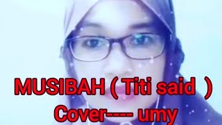 Download lagu MUSIBAH ( Titi said  ) Cover---- umy mp3