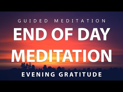 10 Minute Evening Meditation - Close Your Day With Gratitude & Thankfulness (Guided Meditation)