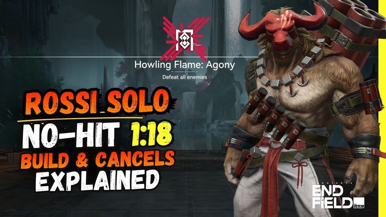 Rossi Solo NO HIT in 1:18 – Build & Cancels Guide (Howling Flame: Agony) | Arknights Endfield