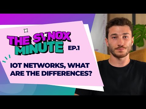 The Synox Minute - IoT networks: what are the differences ?