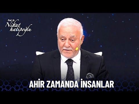 Ahir zamanda insanların özellikleri | Nihat Hatipoğlu Özel Kolaj