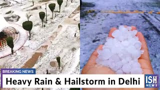 Heavy Rain & Hailstorm in Delhi