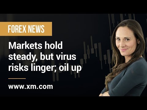 Forex News: 05/02/2020 - Markets hold steady, but virus risks linger; oil up