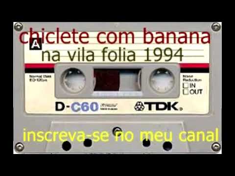 Chiclete com banana -  ao vivo na vila folia 1994
