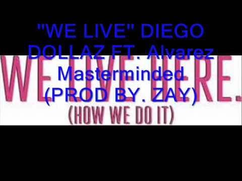 WE LIVE -DIEGO DOLLAZ FT.Alvarez Masterminded