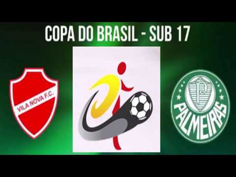 COPA DO BRASIL SUB 17- VILA NOVA x PALMEIRAS - MELHORES MOMENTOS