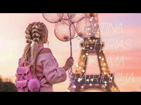 ROTINA DE UMA PATRICINHA NAS FÉRIAS