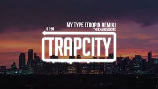 The Chainsmokers - My Type (Tropix Remix)