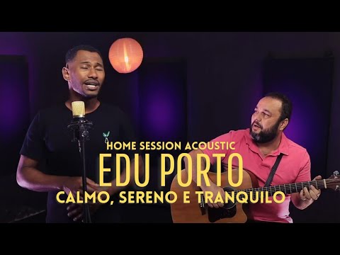 Edu Porto - Calmo, Sereno e Tranquilo (Home Session Acoustic)