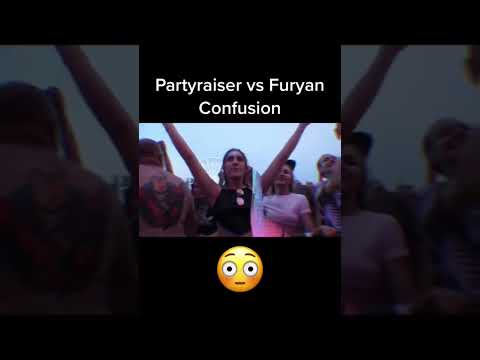 Partyraiser va Furyan - Confusion