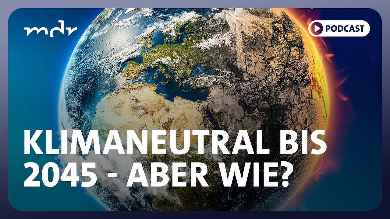 Klimaneutral bis 2045 - aber wie? | Podcast ARD Klima Update | MDR