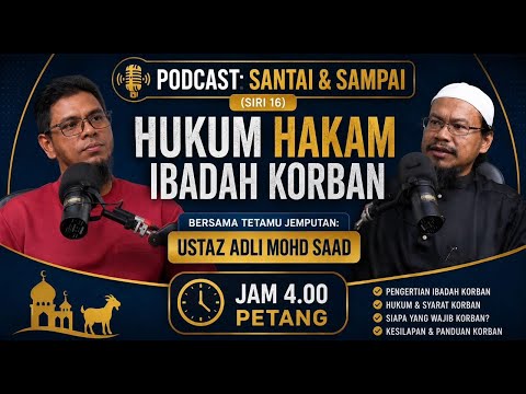 (🔴LIVE) 22-05-2026 PODCAST Santai & Sampai (Musim 2 / Siri 1): Hukum Hakam Ibadah Korban