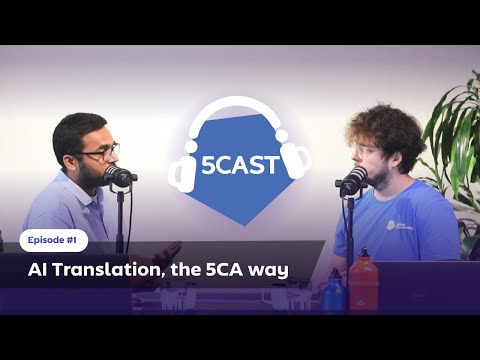 AI Translation, the 5CA way | 5CAST | Episode 1