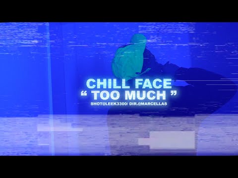 Chill Face - Too Much | Official Music Video