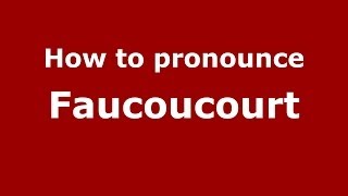 How to pronounce Faucoucourt