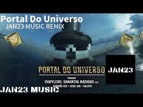 Portal do Universo - Chapeleiro, Samantha Machado  ft. Sandrão RZO, Nego Jam (JAN23 MUSIC Remix)