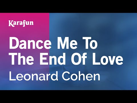 Dance Me to the End of Love - Leonard Cohen | Karaoke Version | KaraFun