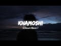 Khamoshi - OST (Slowed+Reverb) - Lofi Lyrics | Bazel Awan