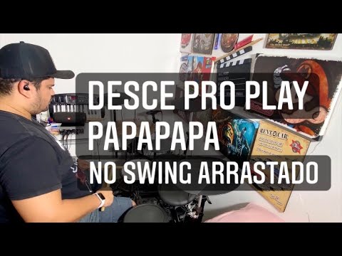 PE DE PANO BATERA - DESCE PRO PLAY - PAPAPAPA - SWING ARRASTADO