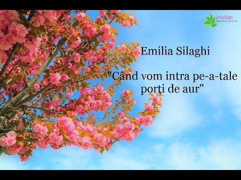Emilia Silaghi "Când vom intra pe-a-tale porți de aur"