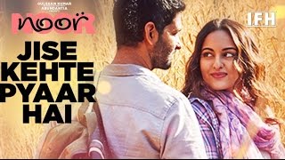 Jise Kehte Pyaar Hai Video Song | Noor | Sonakshi Sinha | Amaal Mallik | Sukriti Kakar
