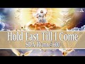 Hold Fast Till I come - SDA Hymn # 600