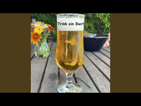 Trink ein Bier