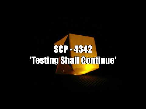 SCP - 4342 'Testing Shall Continue'