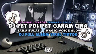 Download lagu DJ VIRAL TIKTOK TERBARU 2025|DJ PET POLIPET GARAM CINA TAHU BULAT X MAGIC VOICE|FULL ALBUM TERBARU 🎶 mp3
