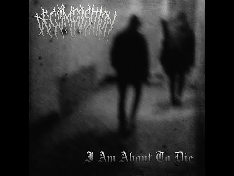 Decomposition - I Am About To Die (Full Album 2023)