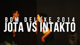 BDM Deluxe 2014 / 8vos de Final / Jota vs Intakto