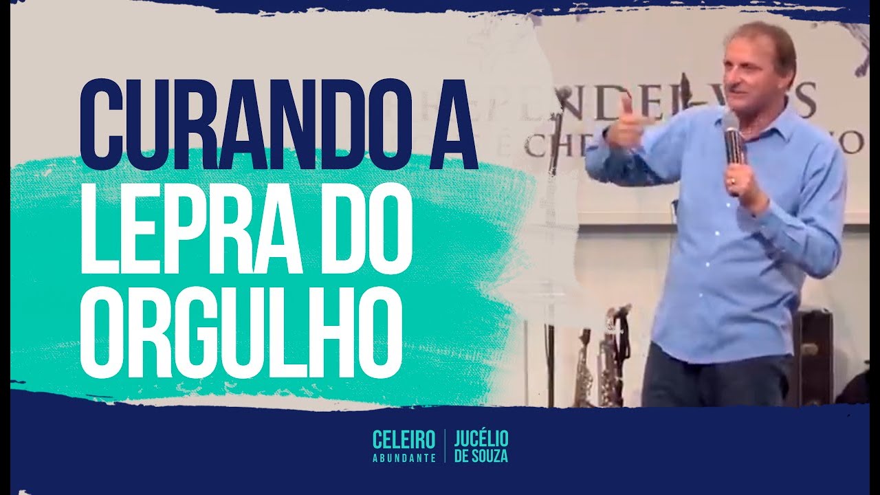 CURANDO A LEPRA DO ORGULHO | CELEIRO ABUNDANTE