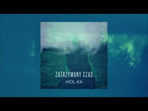 VIOL.KA prezentuje Zatrzymany czas
