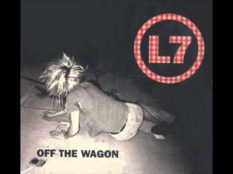 L7 - Off The Wagon.