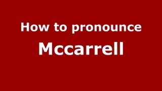 How to pronounce Mccarrell