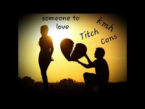KMH x TITCH x CONS  - Someone To Love