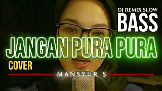 Download lagu JANGAN PURA PURA | MANSYUR S || COVER -(DJ Remix Slow Bass NENDANG Version) #ceksound#djremix#cover mp3 Download lagu JANGAN PURA PURA | MANSYUR S || COVER -(DJ Remix Slow Bass NENDANG Version) #ceksound#djremix#cover mp3