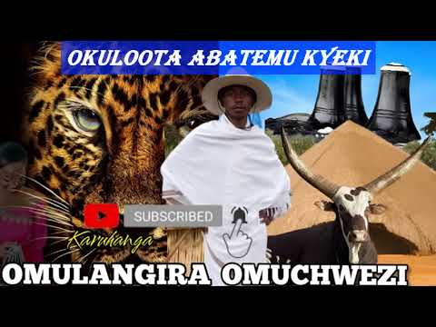 Okuloota  abatemu  kyeki? - Omulangira Omuchwezi
