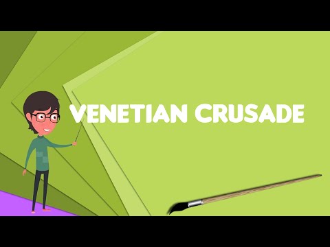 What is Venetian Crusade?, Explain Venetian Crusade, Define Venetian Crusade